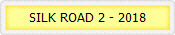 SILK ROAD 2 - 2018