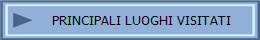 PRINCIPALI LUOGHI VISITATI