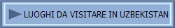 LUOGHI DA VISITARE IN UZBEKISTAN