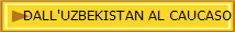 DALL'UZBEKISTAN AL CAUCASO